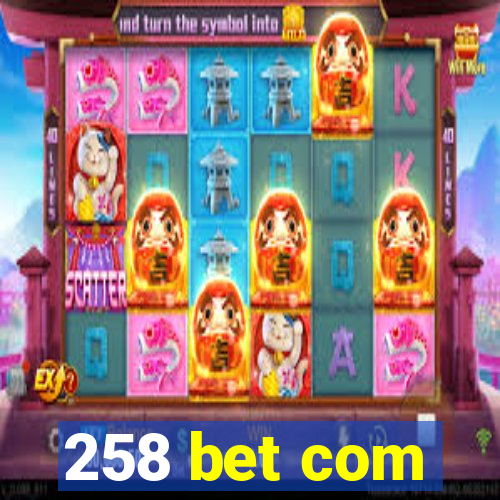 258 bet com